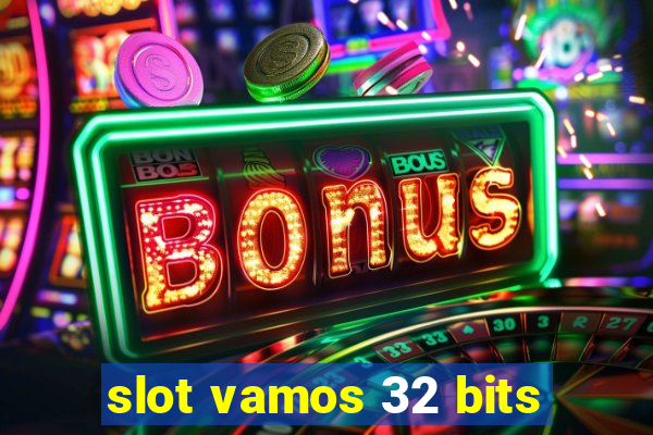 slot vamos 32 bits